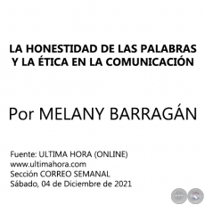 LA HONESTIDAD DE LAS PALABRAS Y LA ÉTICA EN LA COMUNICACIÓN - Por MELANY BARRAGÁN - Sábado, 04 de Diciembre de 2021